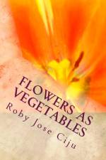 Flowers as Vegetables af Roby Jose Ciju