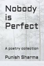 NOBODY IS PERFECT: A POETRY COLLECTION af PUNISH SHARMA