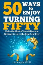 50 Ways to Enjoy Turning Fifty af Liisa Kyle