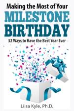 Making the Most of Your Milestone Birthday af Liisa Kyle