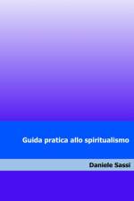 GUIDA PRATICA ALLO SPIRITUALISMO af Daniele Sassi