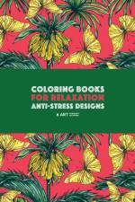 COLORING BOOKS FOR RELAXATION: ANTI-STRE af Art Therapy Coloring