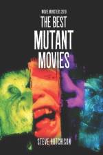 THE BEST MUTANT MOVIES af Steve Hutchison