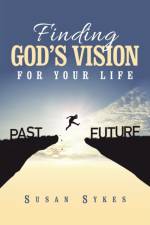 Finding God's Vision for Your Life af Susan Sykes