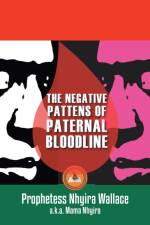 Negative Patterns of Paternal Bloodline af Prophetess Nhyira Wallace