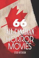 66 ALL-CANADIAN HORROR MOVIES af Steve Hutchison