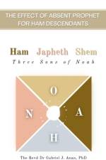 The Effect of Absent Prophet for Ham Descendants af Dr Gabriel J. Anan