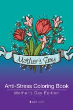 ANTI-STRESS COLORING BOOK: MOTHER'S DAY af Art Therapy Coloring