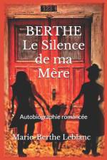 BERTHE LE SILENCE DE MA M RE: AUTOBIOGRA af MARIE-BERTH LEBLANC