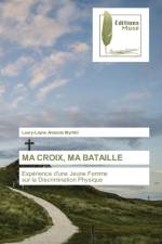 Ma Croix, Ma Bataille af Laury-Layne Amanda Myrtild