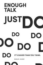 Enough Talk Just Do af Manuel Duboe