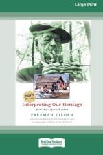 Interpreting Our Heritage af Freeman Tilden