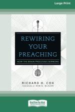 Rewiring Your Preaching af Richard H Cox