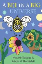 Bee In A Big Universe af Kristen M Niedzielski