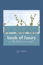 BOOK OF HOURS: AN ILLUMINATED MANUSCRIPT af JAY HEINS