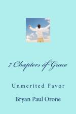 7 CHAPTERS OF GRACE: UNMERITED FAVOR af Bryan Paul Orone