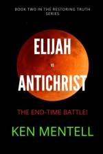 ELIJAH VS ANTICHRIST: THE END-TIME BATTL af Ken Mentell