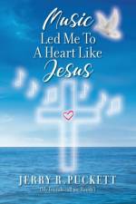 Music Led Me To A Heart Like Jesus af Jerry R Puckett