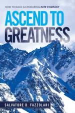 Ascend to Greatness af Salvatore D Fazzolari