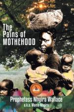 Pains of Motherhood af Prophetess Nhyira Wallace