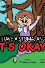 IT'S OKAY!: I HAVE A STOMA, AND af DR. WILLIAM M BAUER