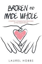 Broken and Made Whole af Laurel Hobbs