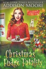 CHRISTMAS FUDGE FATALITY: MURDER IN THE af Addison Moore