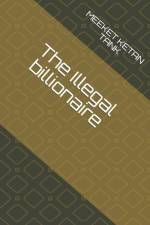 THE ILLEGAL BILLIONAIRE af MEEKET KETAN TANK