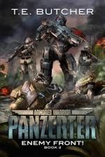 ARMORED WARRIOR PANZERTER: ENEMY FRONT! af T.E. BUTCHER