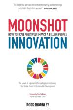MOONSHOT INNOVATION: HOW YOU CAN POSITIV af Ross Thornley