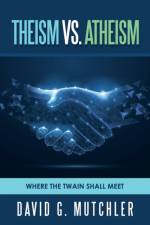 Theism Vs. Atheism af David G Mutchler