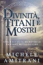 Divinita, Titani e Mostri af Michele Amitrani