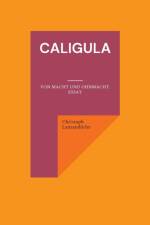 CALIGULA:VON MACHT UND OHNMACHT. ESSAY af CHRIST LANZEND RFER