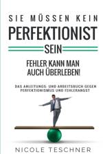 SIE M SSEN KEIN PERFEKTIONIST SEIN: FEHL af Nicole Teschner