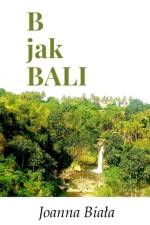 B JAK BALI POLISH VERSION : PODR Z NA W af Joanna Biala