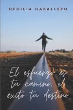 esfuerzo es tu camino, el exito tu destino af Cecilia Caballero