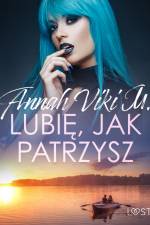 Lubię, jak patrzysz – opowiadanie erotyczne af Annah Viki M.