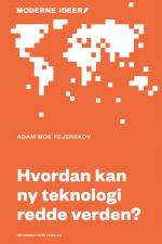 Hvordan kan ny teknologi redde verden? af Adam Moe Fejerskov