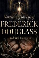Narrative of the Life of Frederick Douglass af Frederick Douglass
