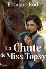 La Chute de Miss Topsy af Édouard Rod