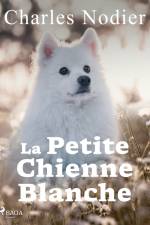 La petite chienne blanche af Charles Nodier