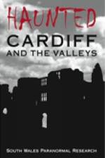Haunted Cardiff and the Valleys af South Wales Paranormal Research