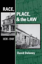 Race, Place, and the Law, 1836-1948 af David Delaney