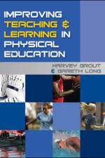Improving Teaching and Learning in Physical Education af Harvey Grout