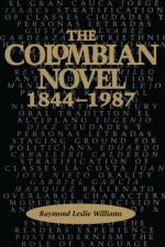 The Colombian Novel, 1844-1987 af Raymond Leslie Williams