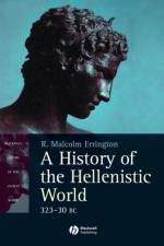 A History of the Hellenistic World af R. Malcolm (University of Marburg) Errington