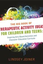 The Big Book of Therapeutic Activity Ideas for Children and Teens af Lindsey Joiner