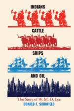 Indians, Cattle, Ships, and Oil af Donald F. Schofield