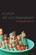 Kuna Art and Shamanism af Paolo Fortis