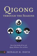 Qigong Through the Seasons af Ronald H. Davis